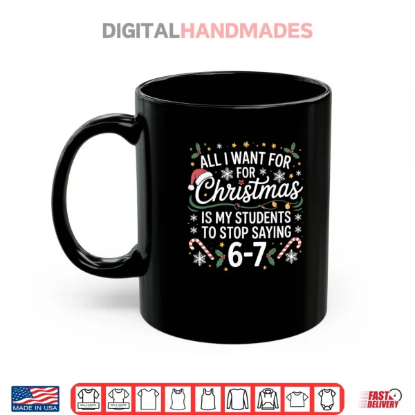 Mug Students Saying 6 7 67 Six Seven Funny Teacher Christmas 67 Shirt