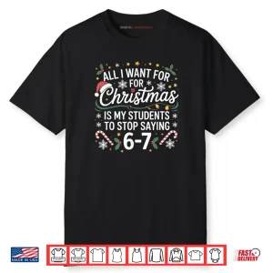 Students Saying 6 7 67 Six Seven Funny Teacher Christmas 67 Shirt