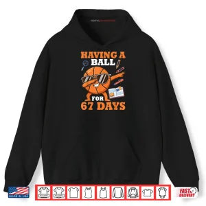 Hoodie Having A Ball for 67 Days Dabbing Basketball Player Student Shirt