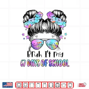 Design Girls Bruh Its My 67 Days of School Six Seven Meme Students Shirt