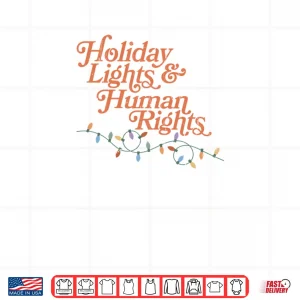 Design Holiday Lights And Human Rights Shirt