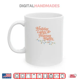 Mug Holiday Lights And Human Rights Shirt