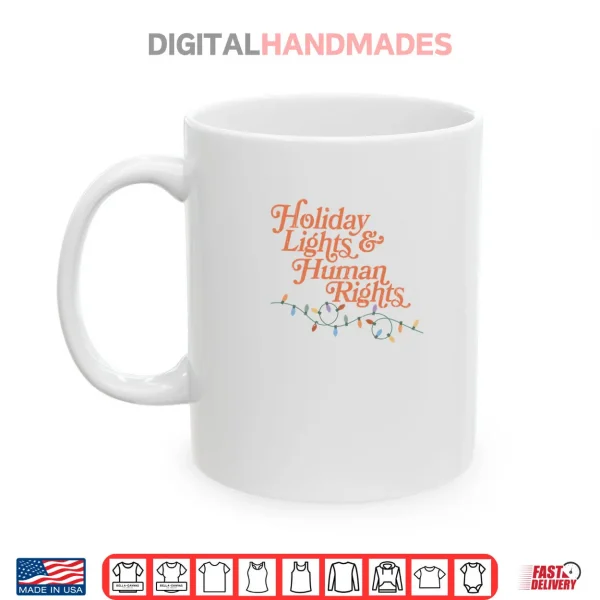 Mug Holiday Lights And Human Rights Shirt