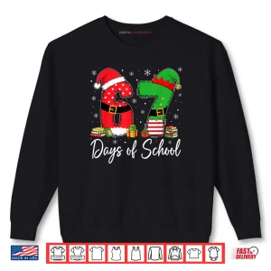 Sweatshirt Happy 67 Days of School Six Seven 67 Christmas Santa Elf Shirt