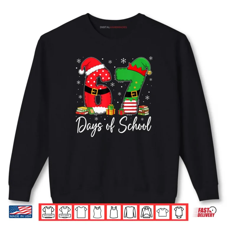 Sweatshirt Happy 67 Days of School Six Seven 67 Christmas Santa Elf Shirt