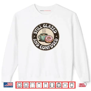 Sweatshirt Favorite Food Carbs Pink Doughnut Coffee Glazed and Confused Shirt