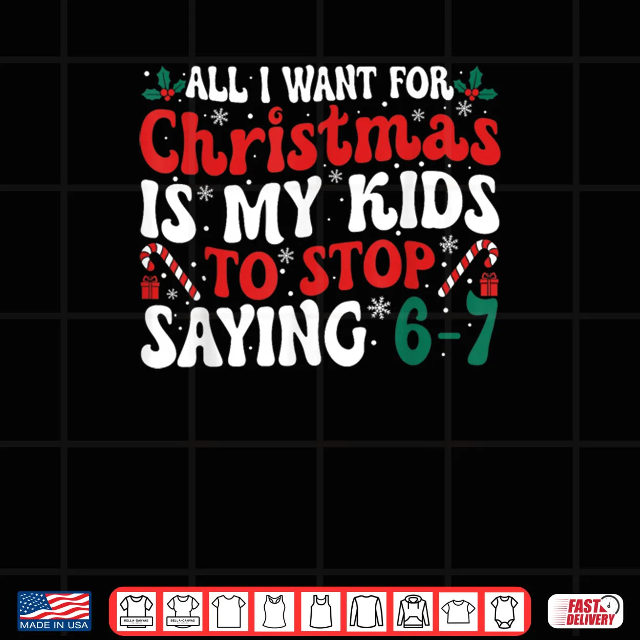 All I Want for Christmas is My Kids to Stop Saying 6 7 Funny Shirt All I Want for Christmas is My Kids to Stop Saying 6 7 Funny Shirt