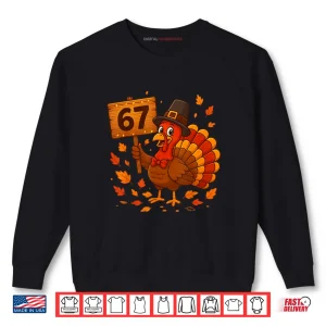 Sweatshirt 67 Meme Thanksgiving Turkey Day Holiday Six Seven Shirt