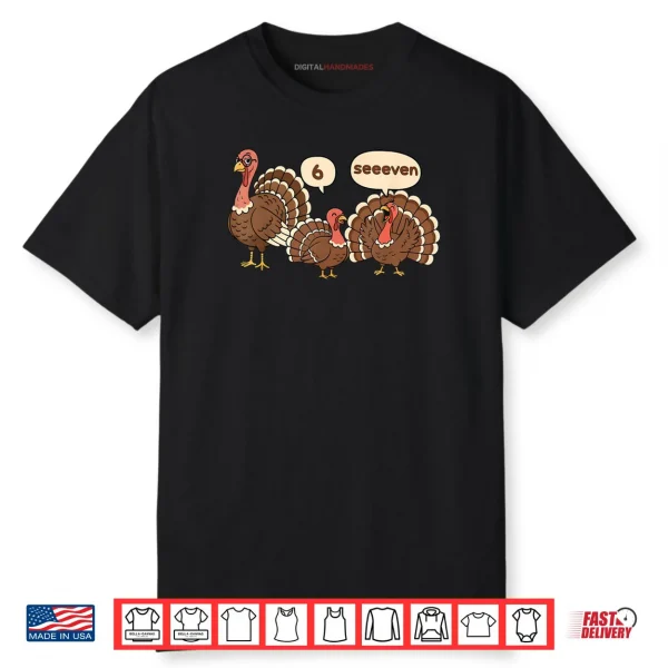 6 7 Thanksgiving Funny Turkey Six Seven 67 Shirt