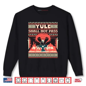 Yule Shall Not Pass Christmas Shirt 1 Sweatshirt Yule Shall Not Pass Christmas Shirt