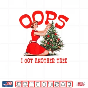 Design Oops I Got Another Tree Christmas Holliday Shirt
