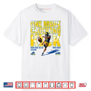 One More Clucking Kick Nate Reed Shirt