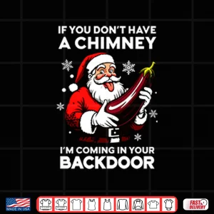 If You Don’t Have A Chimney I’m Coming In Your Backdoor Shirt 4 Design If You Dont Have A Chimney Im Coming In Your Backdoor Shirt 1