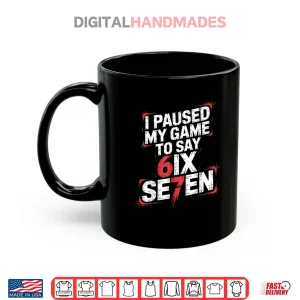Mug 67 Meme Six Seven 6 7 Gen Alpha Saying Shirt