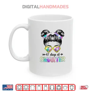 Mug 67 Days Smarter Messy Bun Six Seven 67th Day of School Girls Shirt