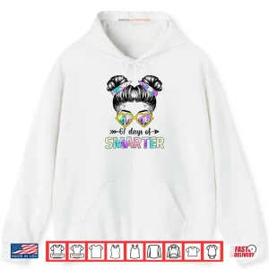 Hoodie 67 Days Smarter Messy Bun Six Seven 67th Day of School Girls Shirt