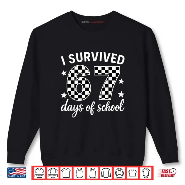 Sweatshirt I Survived 67 Days of School Teachers Students Shirt