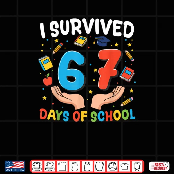 Design I Survived 67 Days of School Funny 67th Day Shirt