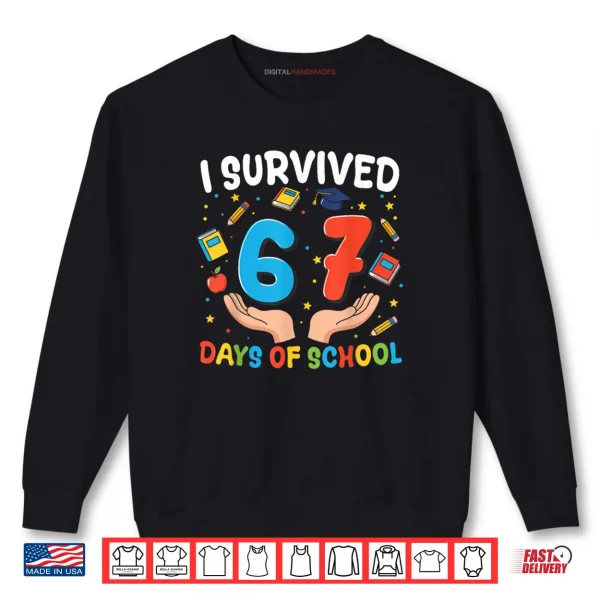 Sweatshirt I Survived 67 Days of School Funny 67th Day Shirt