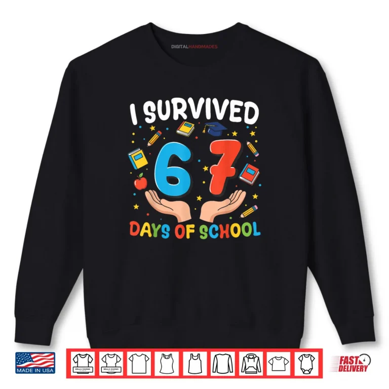 Sweatshirt I Survived 67 Days of School Funny 67th Day Shirt
