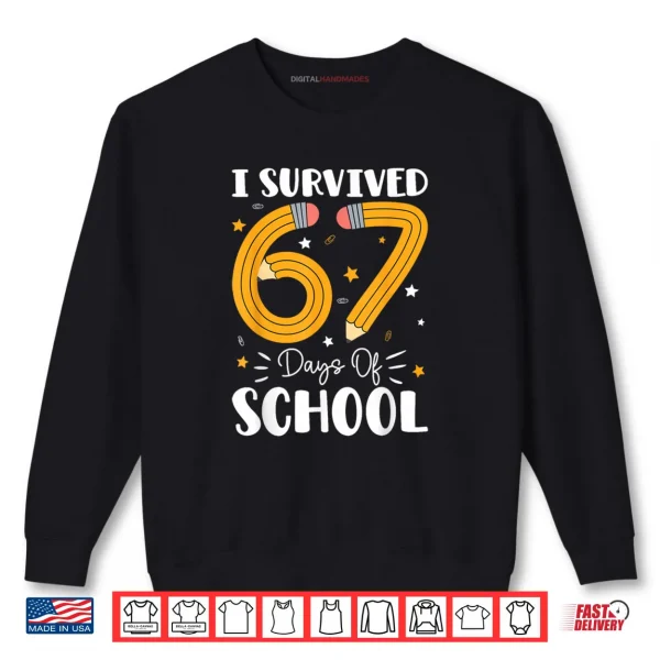 Sweatshirt I Survived 67 Days of School Funny 67 Teachers Students Meme Shirt