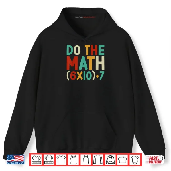 Hoodie Do The Math 67 Meme 6 7 Six Seven Men Women Teacher 67 Shirt
