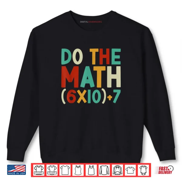 Sweatshirt Do The Math 67 Meme 6 7 Six Seven Men Women Teacher 67 Shirt