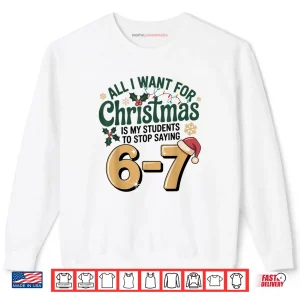Sweatshirt Students Saying 67 Six Seven Funny Teacher Christmas Shirt