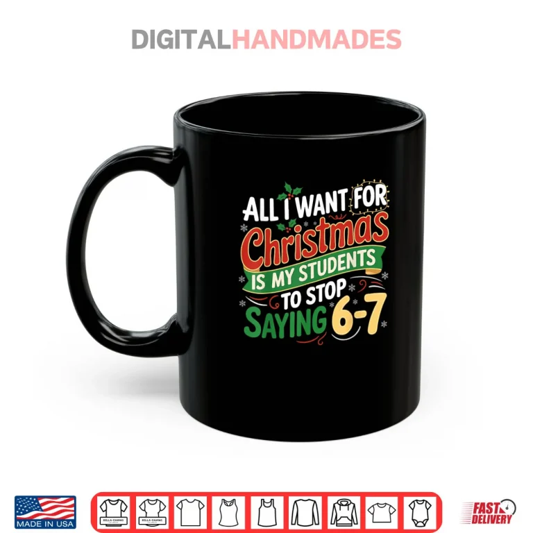 Mug Students Saying 6 7 67 Six Seven Funny Teacher Christmas Shirt 1