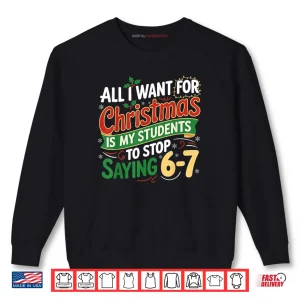 Sweatshirt Students Saying 6 7 67 Six Seven Funny Teacher Christmas Shirt 1
