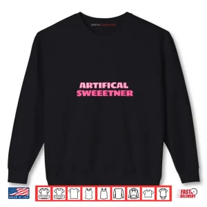 Sweatshirt Artificial Sweetener Cute Sarcastic Novelty Gear Shirt