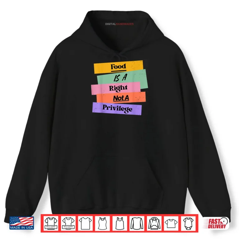 Hoodie Food is A Right Not A Privilege Human Rights Food Shirt