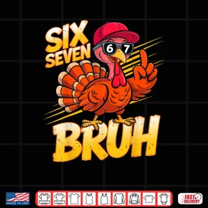 Design 6 7 Thanksgiving Turkey Meme Six Seven Shirt