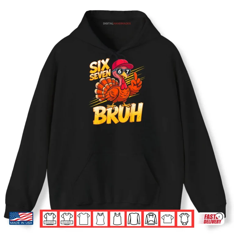 Hoodie 6 7 Thanksgiving Turkey Meme Six Seven Shirt