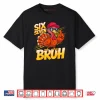 6 7 Thanksgiving Turkey Meme Six Seven Shirt