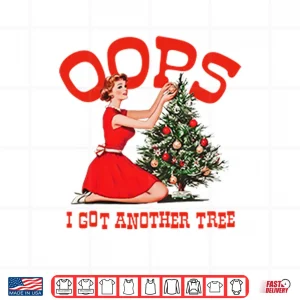 Design Oops I Got Another Tree Christmas Shirt
