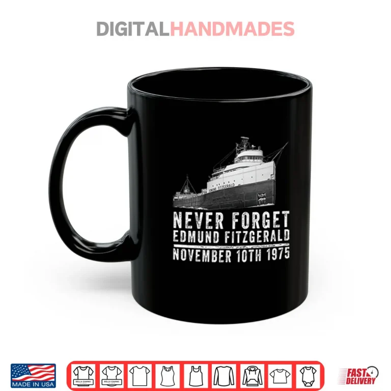 Mug Never Forget Edmund Fitzgerald November 10th 1975 Shirt