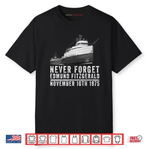 Never Forget Edmund Fitzgerald November 10th 1975 Shirt
