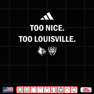 Louisville Cardinals Too Nice Too Louisville Shirt 4 Design Louisville Cardinals Too Nice Too Louisville Shirt