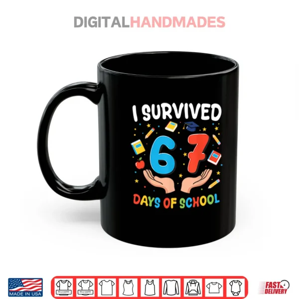 Mug I Survived 67 Days Of School Shirt