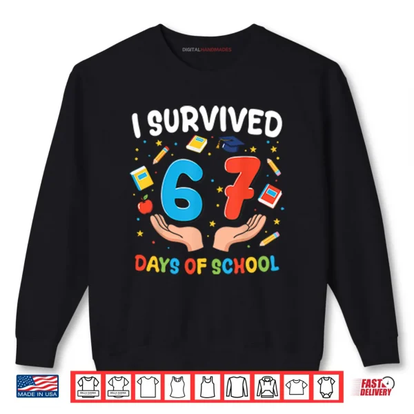 Sweatshirt I Survived 67 Days Of School Shirt