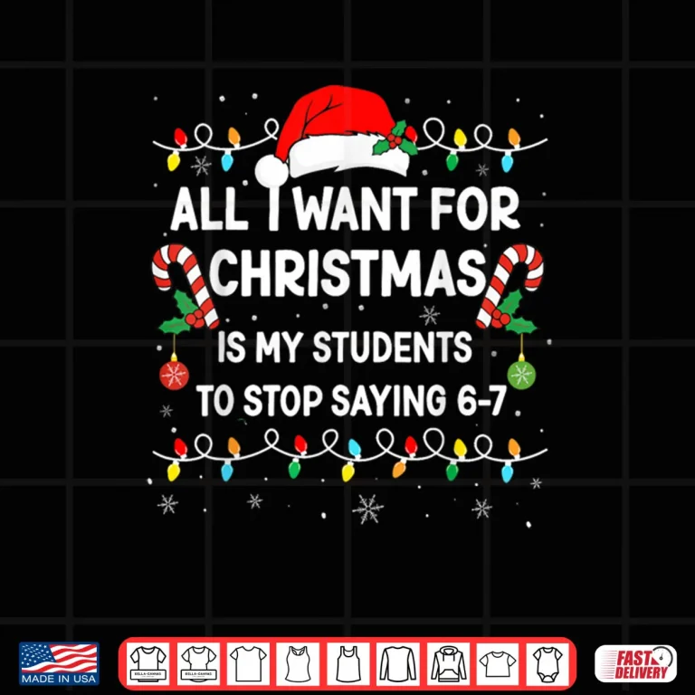 Design Students Saying 6 7 67 Six Seven Funny Teacher Christmas Shirt