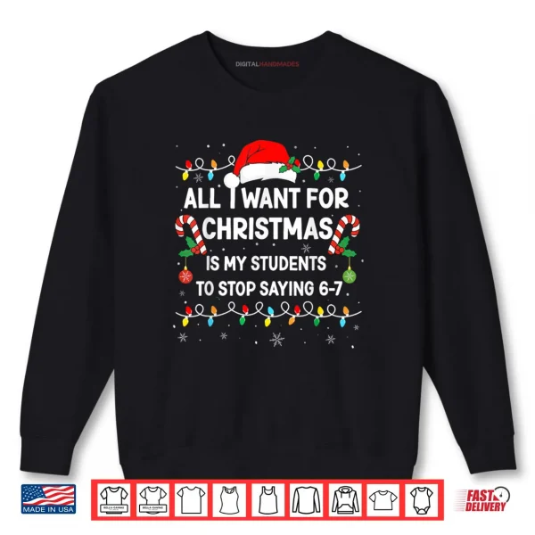 Sweatshirt Students Saying 6 7 67 Six Seven Funny Teacher Christmas Shirt