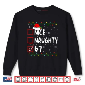 Sweatshirt Nice Naughty 6 7 Meme 67 Christmas Six Seven Xmas Shirt