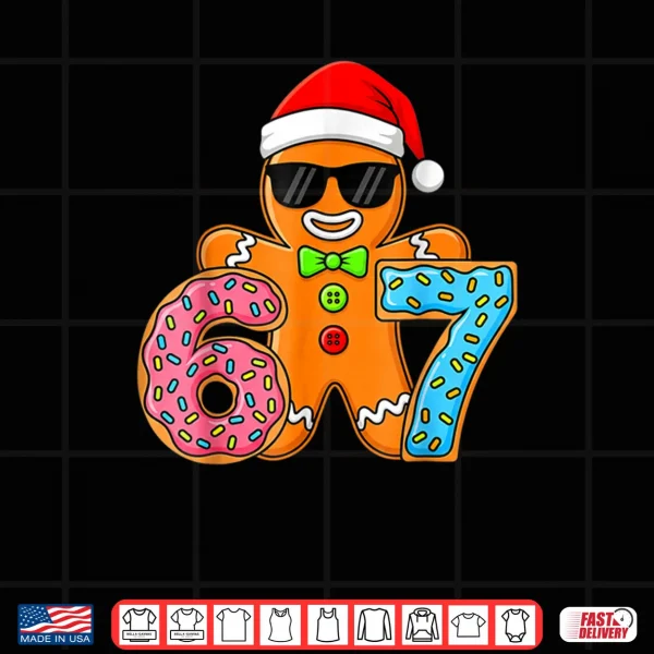 Funny Gingerbread Six Seven 67 Ice Cream Drip Christmas Shirt 4 Design Funny Gingerbread Six Seven 67 Ice Cream Drip Christmas Shirt