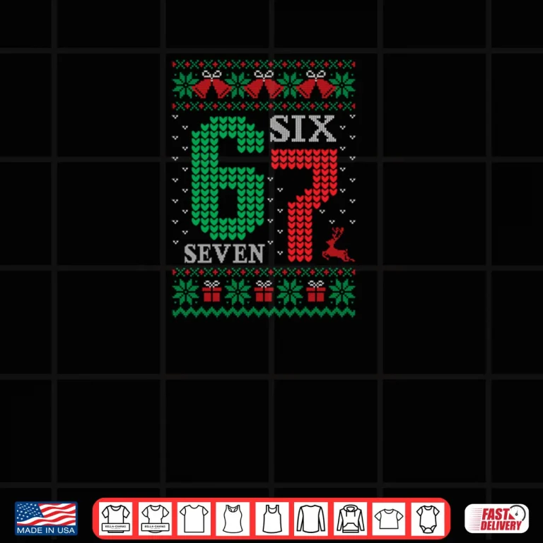 Design Christmas 67 Funny Xmas Six Seven Ugly Sweater 6 7 Shirt