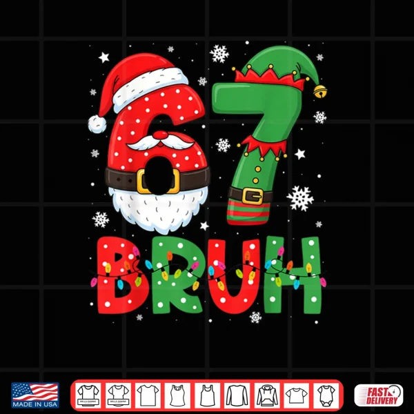 Bruh 67 Six Seven 6 7 Meme Christmas Boys Santa Elf Shirt 4 Design Bruh 67 Six Seven 6 7 Meme Christmas Boys Santa Elf Shirt