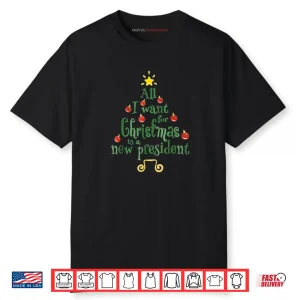 All I Want for Christmas is A New President Funny Christmas Shirt