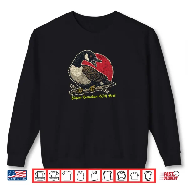 Stupid Canadian Wolf Bird Hockey Romance for Hockey Fan Shirt 1 Sweatshirt Stupid Canadian Wolf Bird Hockey Romance for Hockey Fan Shirt