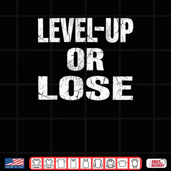 Design Level Up or Lose Motivational Mindset Shirt